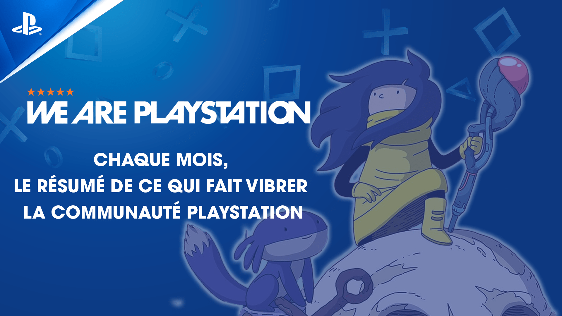 Chaque mois, retrouvez l’actu qui a marqué la communauté PlayStation sur #WeArePlayStation !