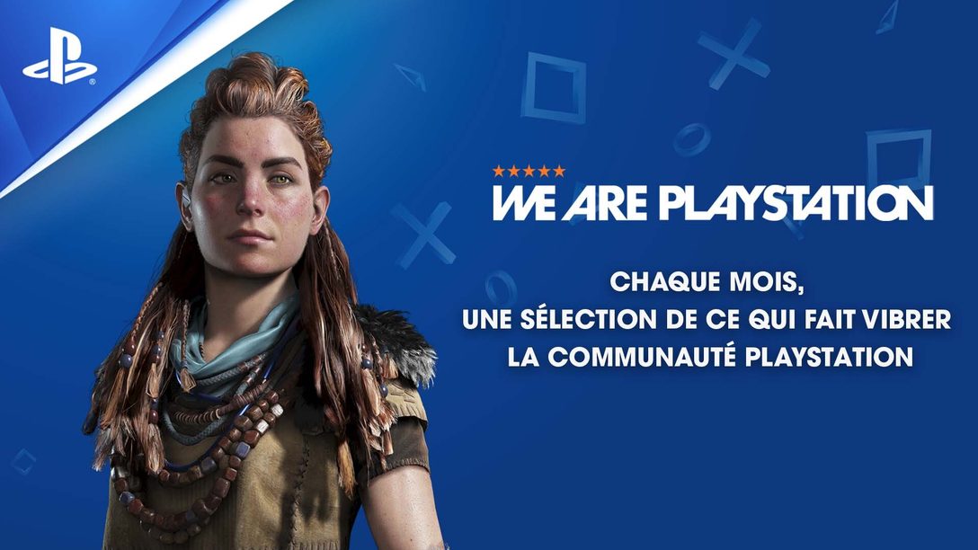 Le meilleur de la communauté PlayStation sur #WeArePlayStation !